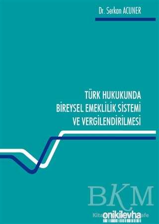 Türk Hukukunda Bireysel Emeklilik Sistemi ve Vergilendirilmesi
