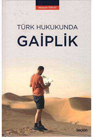 TÜRK HUKUKUNDA GAİPLİK - Seçkin Yayıncılık
