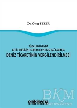 Türk Hukukunda Gelir Vergisi ve Kurumlar Vergisi Bağlamında Deniz Ticaretinin Vergilendirilmesi - 1