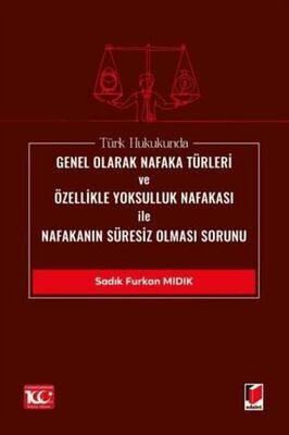 Türk Hukukunda Genel Olarak Nafaka Türleri ve Özellikle Yoksulluk Nafakası ile Nafakanın Süresiz Olm - 1