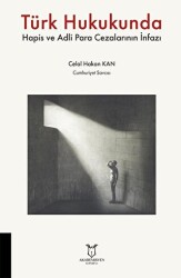 Türk Hukukunda Hapis ve Adli Para Cezalarının İnfazı - Akademisyen Kitabevi
