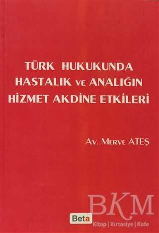 Türk Hukukunda Hastalık ve Analığın Hizmet Akdine Etkileri - Beta Yayınevi