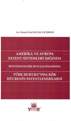 Türk Hukuku`nda Kök Hücrenin Patentlenmesi - 1