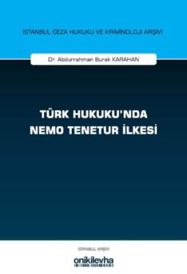 Türk Hukuku`nda Nemo Tenetur İlkesi İstanbul Ceza Hukuku ve Kriminoloji Arşivi Yayın No: 82 - 1