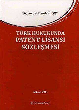 Türk Hukukunda Patent Lisansı Sözleşmesi