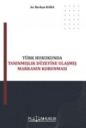 Türk Hukukunda Tanınmışlık Düzeyine Ulaşmış Markanın Korunması - Platon Hukuk