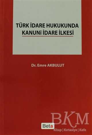 Türk İdare Hukukunda Kanuni İdare İlkesi - 2