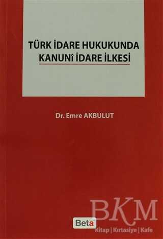 Türk İdare Hukukunda Kanuni İdare İlkesi