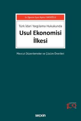 Türk İdari Yargılama Hukukunda Usul Ekonomisi İlkesi Mevcut Düzenlemeler ve Çözüm Önerileri - 1