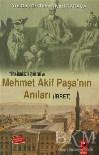 Türk İngiliz İlişkileri ve Mehmet Akif Paşa`nın Anıları - IQ Kültür Sanat Yayıncılık