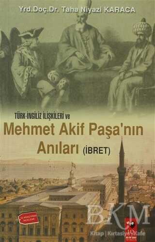 Türk İngiliz İlişkileri ve Mehmet Akif Paşa`nın Anıları