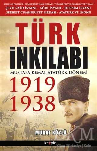 Türk İnkılabı - Mustafa Kemal Atatürk Dönemi 1919 - 1938