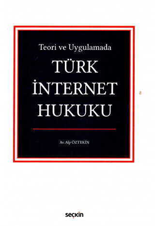 Türk İnternet Hukuku - Seçkin Yayıncılık