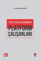 Türk İş Hukuku Bakımından Platform Çalışanları - 2