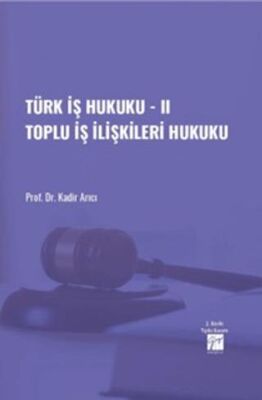 Türk İş Hukuku - II Toplu İş İlişkileri Hukuku - 1