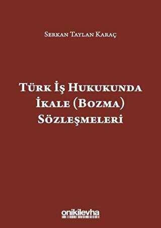 Türk İş Hukukunda İkale Bozma Sözleşmeleri - On İki Levha Yayınları