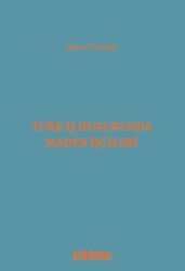 Türk İş Hukukunda Maden İşçileri - On İki Levha Yayınları