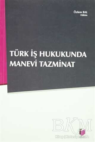Türk İş Hukukunda Manevi Tazminat - Adalet Yayınevi