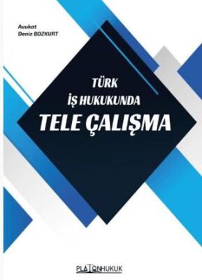 Türk İş Hukukunda Tele Çalışma - 1