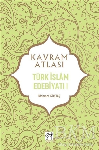 Türk İslam Edebiyatı 1 - Kavram Atlası - Gazi Kitabevi