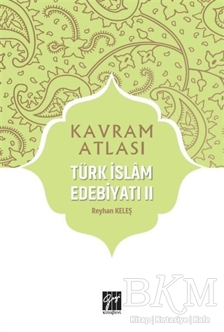 Türk İslam Edebiyatı 2 - Kavram Atlası - Gazi Kitabevi