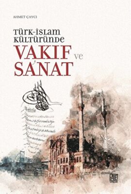 Türk-İslam Kültüründe Vakıf ve Sanat kapağı