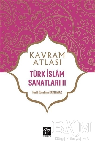 Türk İslam Sanatları 2 - Kavram Atlası