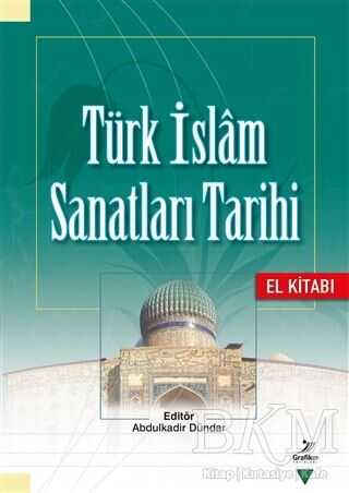 Türk İslam Sanatları Tarihi - El Kitabı - Grafiker Yayınları