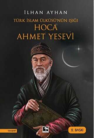 Türk İslam Ülküsü`nün Işığı Hoca Ahmet Yesevi