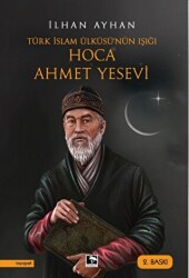 Türk İslam Ülküsü`nün Işığı Hoca Ahmet Yesevi - Çınaraltı Yayınları