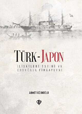 Türk - Japon İlişkileri Tarihi ve Ertuğrul Gazi Firkateyni