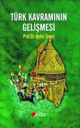 Türk Kavramının Gelişmesi - Berikan Yayınevi