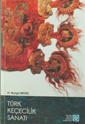 Türk Keçecilik Sanatı - Atatürk Kültür Merkezi Yayınları