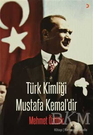 Türk Kimliği Mustafa Kemal`dir - Cinius Yayınları