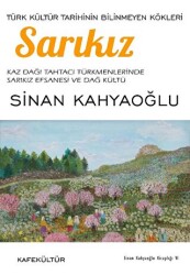 Sarıkız: Türk Kültür Tarihinin Bilinmeyen Kökleri - Kafe Kültür Yayıncılık