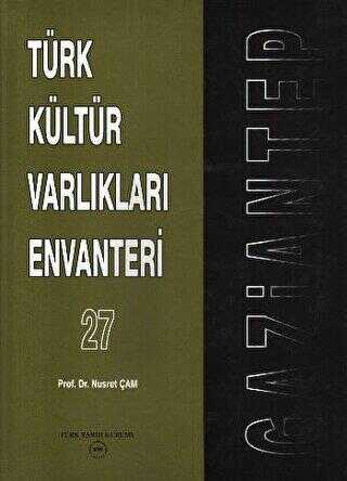 Türk Kültür Varlıkları Envanteri Gaziantep 27 - Türk Tarih Kurumu Yayınları