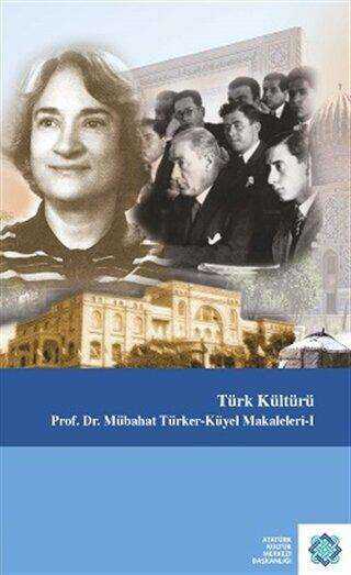 Türk Kültürü - Mübahat Türker - Küyel Makaleleri - 1