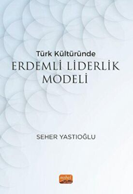 Türk Kültüründe Erdemli Liderlik Modeli - 1