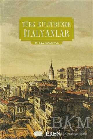 Türk Kültüründe İtalyanlar - Eren Yayıncılık