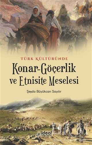 Türk Kültüründe Konar-Göçerlik ve Etnisite Meselesi - İdeal Kültür Yayıncılık