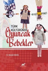 Türk Kültüründe Oyuncak Bebekler - Paradigma Akademi Yayınları