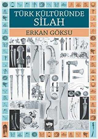 Türk Kültüründe Silah - Ötüken Neşriyat