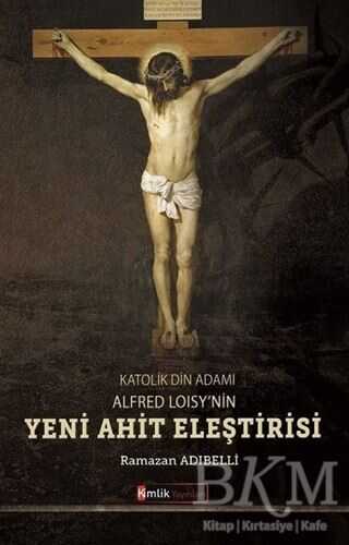 Katolik Din Adamı Alfred Loisy`nin Yeni Ahit Eleştirisi - 1