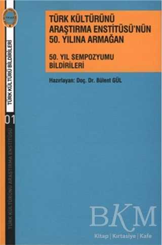Türk Kültürünü Araştırma Enstitüsü’nün 50. Yılına Armağan - Türk Kültürünü Araştırma Enstitüsü