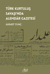 Türk Kurtuluş Savaşı’nda Alemdâr Gazetesi - Aktif Yayınevi