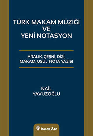 Türk Makam Müziği ve Yeni Notasyon - İnkılap Kitabevi