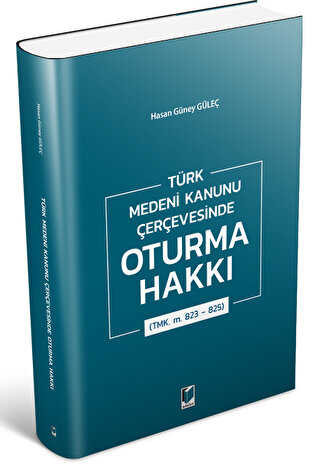 Türk Medeni Kanunu Çerçevesinde Oturma Hakkı TMK. m. 823 - 825 - Adalet Yayınevi