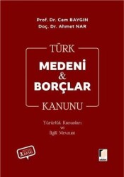 Türk Medeni Kanunu Türk Borçlar Kanunu Yürürlük Kanunları ve İlgili Mevzuat - Adalet Yayınevi