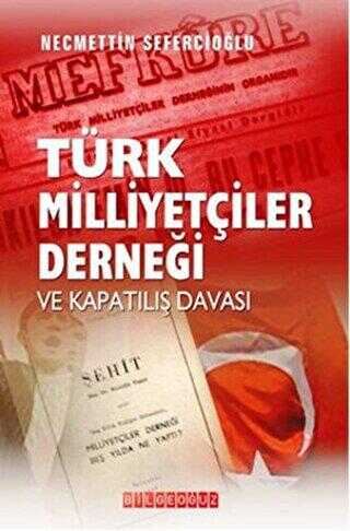 Türk Milliyetçileri Derneği ve Kapatılış Davası - Bilgeoğuz Yayınları