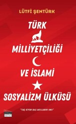 Türk Milliyetçiliği ve İslami Sosyalizm Ülküsü - Siyah Beyaz Yayınları